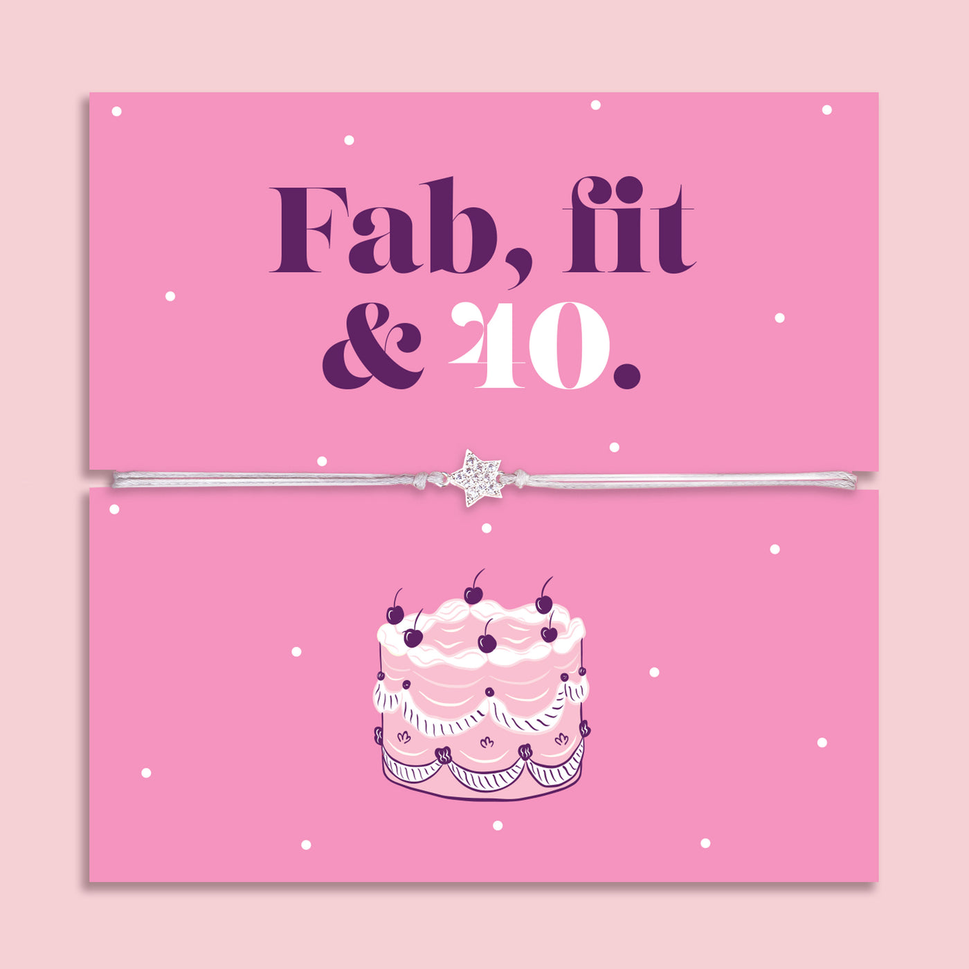 Pink 40th birthday gift card with the text “Fab, Fit & 40” in bold purple and white lettering, featuring a silver and grey adjustable star charm bracelet across the centre and an illustrated birthday cake below.