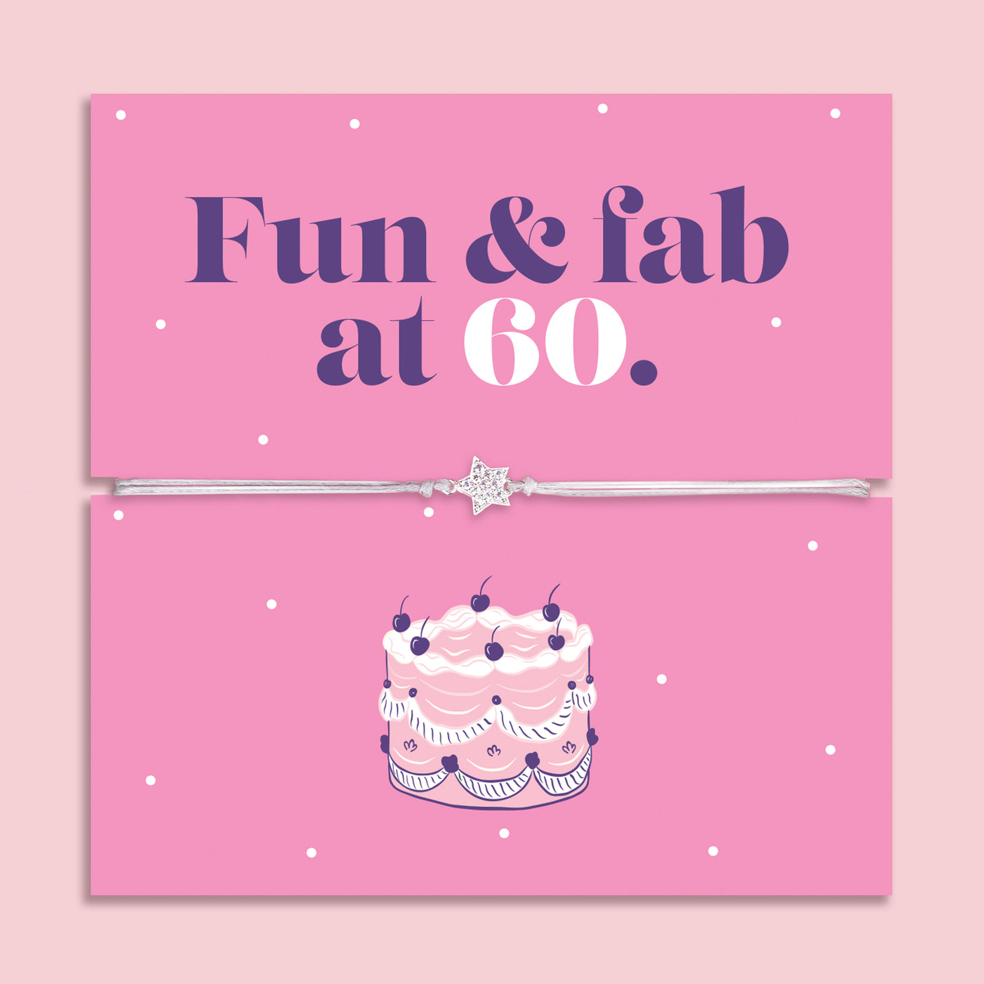Pink 60th birthday gift card with the text “Fun & fab at 60” in bold purple and white lettering, featuring a silver and grey adjustable star charm bracelet across the centre and an illustrated birthday cake below.