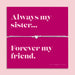 Pink sister friendship bracelet card featuring a cubic zirconia heart charm bracelet with the quote “Always my sister, forever my friend.” Meaningful sister gift and best friend keepsake jewellery.