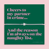 Partner in Crime Christmas bracelet featuring a sparkling cubic zirconia star charm on an adjustable cord, presented on a bold green card with the fun message “Cheers to my partner in crime… and the reason I’m always on the naughty list.” Arrives beautifully gift wrapped. A playful and thoughtful Christmas jewellery gift for friends, perfect as a stocking filler, Secret Santa surprise, or festive keepsake for your bestie.