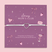 An adjustable friendship bracelet featuring a  heart charm, displayed on a purple backing card with the message "Strong Mum's Club" and the poem: "Strong Mums are shining stars, because of all they do and all they are." Perfect for gifting to mums or friends