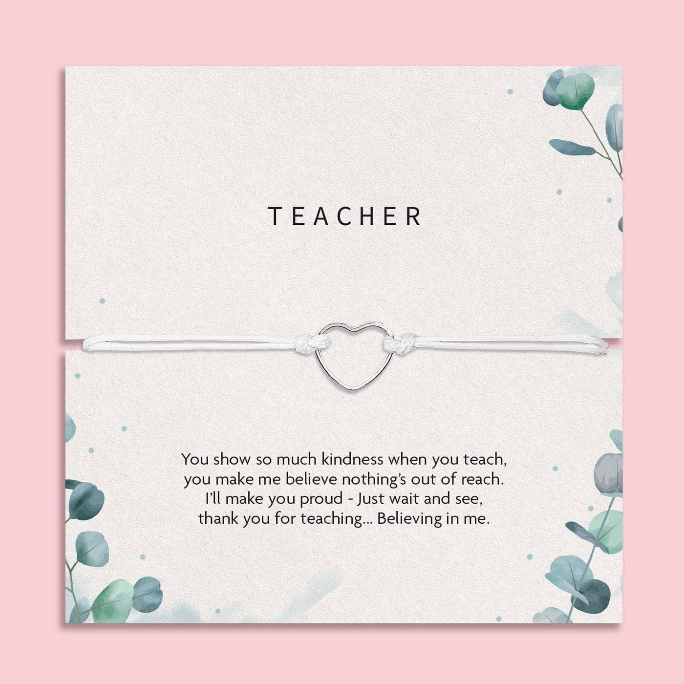 A teacher-themed gift card with a silver heart-shaped cord bracelet across the center. The card has a textured off-white background, watercolor eucalyptus leaves in the corners, and a printed message at the bottom.