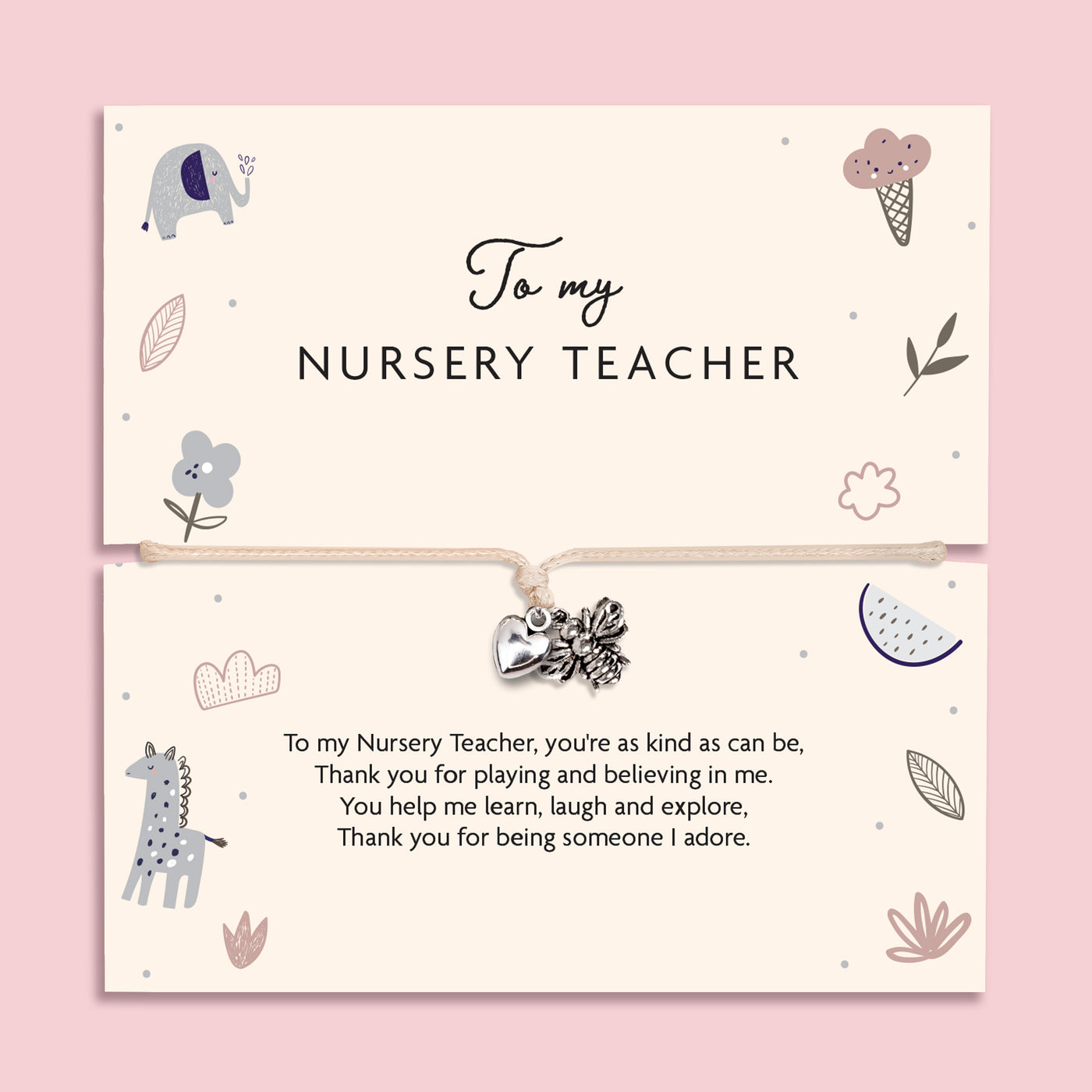 To my Nursery Teacher bracelet with heart and flower charm on adjustable cord, displayed on illustrated thank you teacher poem card with animal designs
