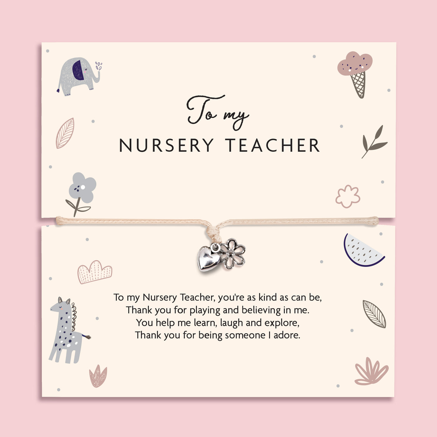 To my Nursery Teacher bracelet with heart and flower charm on adjustable cord, displayed on illustrated thank you teacher poem card with animal designs
