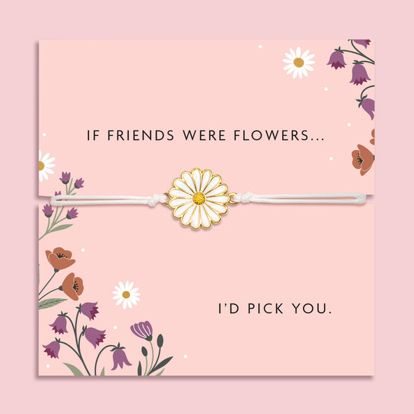 White adjustable friendship bracelet with a white enamel daisy flower charm displayed on a pink floral sentiment card reading "If Friends Were Flowers... I'd Pick You", presented as a thoughtful friendship gift.